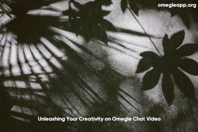 Unleashing Your Creativity on Omegle Chat Video